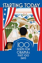 cover of Starting Today: 100 Poems for Obama’s First 100 Days