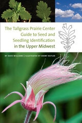 cover of The Tallgrass Prairie Center Guide to Seed and Seedling Identification in the Upper Midwest