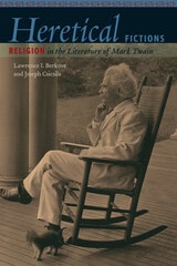 cover of Heretical Fictions: Religion in the Literature of Mark Twain