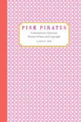 cover of Pink Pirates: Contemporary American Women Writers and Copyright