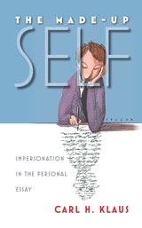 cover of The Made-Up Self: Impersonation in the Personal Essay
