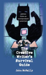 cover of The Creative Writer's Survival Guide: Advice from an Unrepentant Novelist
