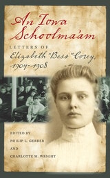 cover of An Iowa Schoolma’am: Letters of Elizabeth “Bess” Corey, 1904–1908