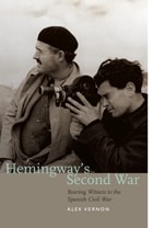 cover of Hemingway’s Second War: Bearing Witness to the Spanish Civil War
