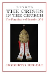 cover of Beyond the Crises: The Pontificate of Benedict XVI