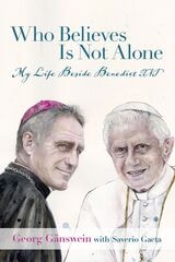 cover of Who Believes Is Not Alone: My Life Beside Benedict XVI