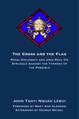cover of The Cross and the Flag: Papal Diplomacy and John Paul II's Struggle Against the Tyranny of the Possible