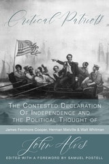 cover of Critical Patriots: The Contested Declaration of Independence and the Political Thought of James Fennimore Cooper, Herman Melville, and Walt Whitman