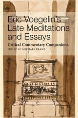cover of Eric Voegelin's Late Meditations and Essays: Critical Commentary Companions