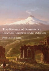 cover of The Fortunes of Permanence: Culture and Anarchy in an Age of Amnesia