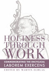 cover of Holiness through Work: Commemorating the Encyclical Laborem Exercens
