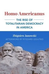 cover of Homo Americanus: The Rise of Totalitarian Democracy in America