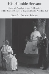 cover of His Humble Servant: Sister M. Pascalina Lehnert's Memoirs of Her Years of Service to Eugenio Pacelli, Pope Pius XII