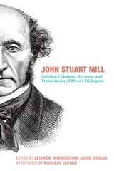 cover of John Stuart Mill: Articles, Columns, Reviews and Translations of Plato's Dialogues