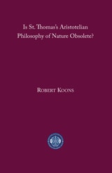 cover of Is St. Thomas’s Aristotelian Philosophy of Nature Obsolete?