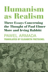 cover of Humanism as Realism: Three Essays Concerning the Thought of Paul Elmer More and Irving Babbitt