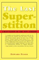 cover of The Last Superstition: A Refutation of the New Atheism