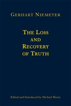 cover of The Loss and Recovery of Truth: Selected Writings of Gerhart Niemeyer