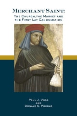 cover of Merchant Saint: The Church, the Market, and the First Lay Canonization