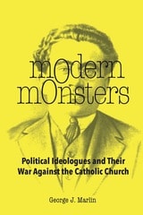 cover of Modern Monsters: Political Ideologues and Their War Against the Catholic Church