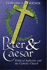 cover of Peter and Caesar: Political Authority and the Catholic Church