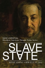 cover of Slave State: Rereading Orwell's 1984