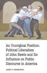 cover of An Unoriginal Position: Political Liberalism of John Rawls and Its Influence on Public Discourse in America