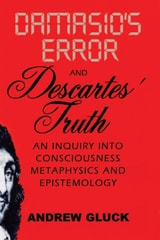cover of Damasio's Error and Descartes' Truth: An Inquiry into Consciousness, Metaphysics, and Epistemology