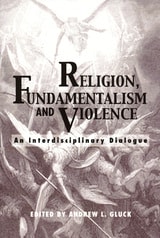 cover of Religion, Fundamentalism, and Violence: An Interdisciplinary Dialogue