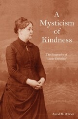 cover of A Mysticism of Kindness: The Lucie Christine Story