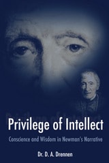 cover of A Privilege of Intellect: Conscience and Wisdom in Newman’s Narrative