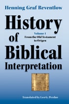cover of History of Biblical Interpretation, Volume 1: From the Old Testament to Origen