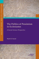 cover of The Politics of Pessimism in Ecclesiastes: A Social-Science Perspective