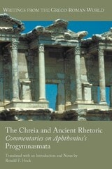 cover of The Chreia and Ancient Rhetoric: Commentaries on Aphthonius's Progymnasmata