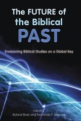 cover of The Future of the Biblical Past: Envisioning Biblical Studies on a Global Key