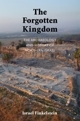 cover of The Forgotten Kingdom: The Archaeology and History of Northern Israel