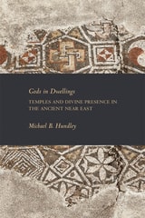 cover of Gods in Dwellings: Temples and Divine Presence in the Ancient Near East
