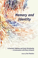 cover of Memory and Identity in Ancient Judaism and Early Christianity: A Conversation with Barry Schwartz