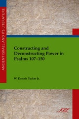 cover of Constructing and Deconstructing Power in Psalms 107-150