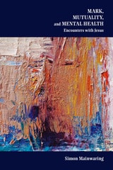 cover of Mark, Mutuality, and Mental Health: Encounters with Jesus