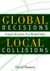 cover of Global Decisions, Local Collisions: Urban Life In The New World Order
