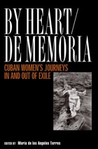 cover of By Heart De Memoria: Cuban Women'S Journeys In/Out Of Exile