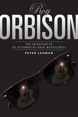 cover of Roy Orbison: Invention Of An Alternative Rock Masculinity