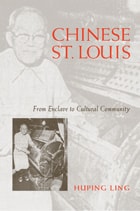 cover of Chinese St Louis: From Enclave To Cultural Community