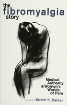 cover of The Fibromyalgia Story: Medical Authority And Women'S Worlds Of Pain