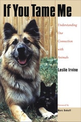 cover of If You Tame Me: Understanding Our Connection With Animals