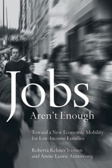 cover of Jobs Aren't Enough: Toward a New Economic Mobility for Low-Income Families