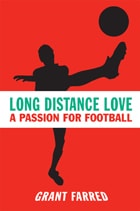 cover of Long Distance Love: A Passion for Football