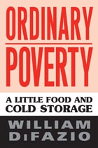 cover of Ordinary Poverty: A Little Food and Cold Storage