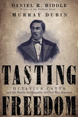 cover of Tasting Freedom: Octavius Catto and the Battle for Equality in Civil War America